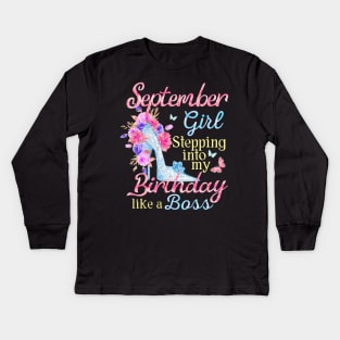 September Girl stepping into my Birthday like a boss Kids Long Sleeve T-Shirt